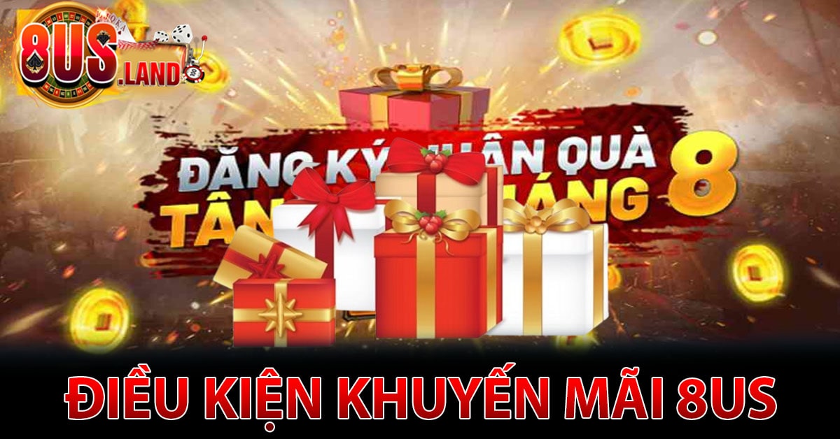 Điều kiện nhận khuyến mãi 8US