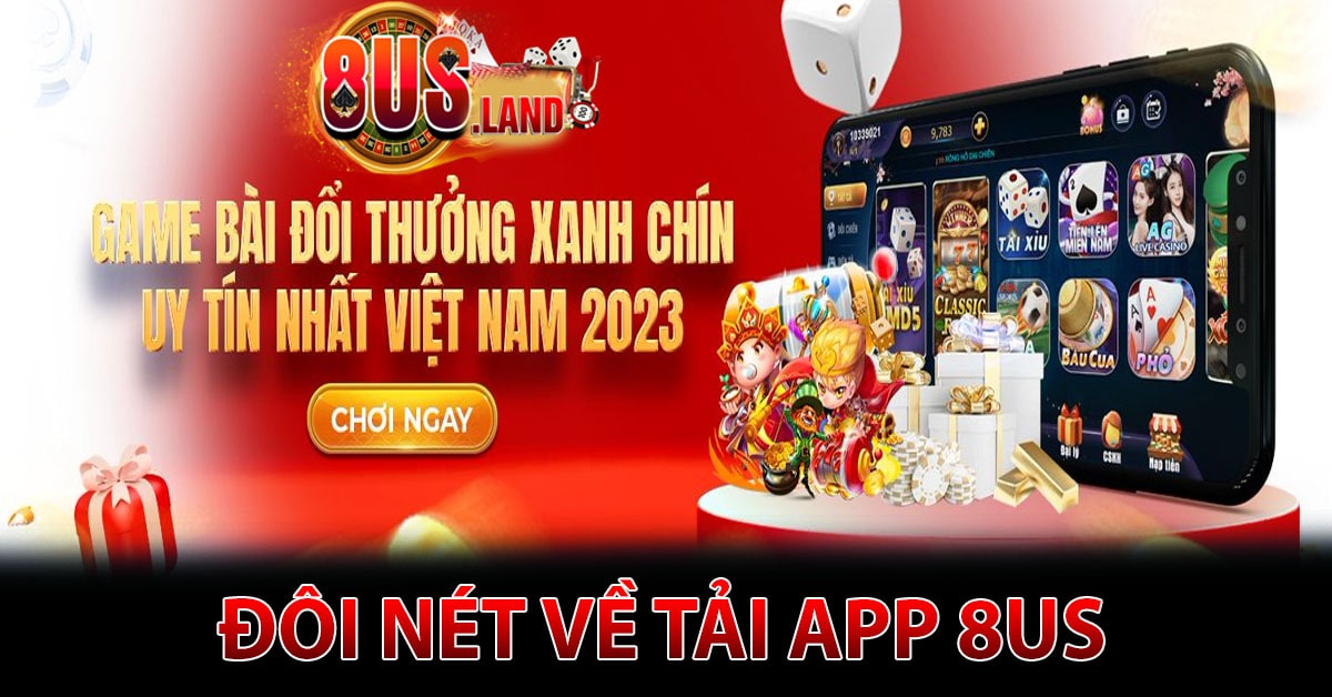 Đôi nét về Tải app 8US