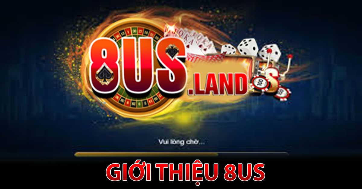 Giới thiều 8US - Cổng game đỉnh cao