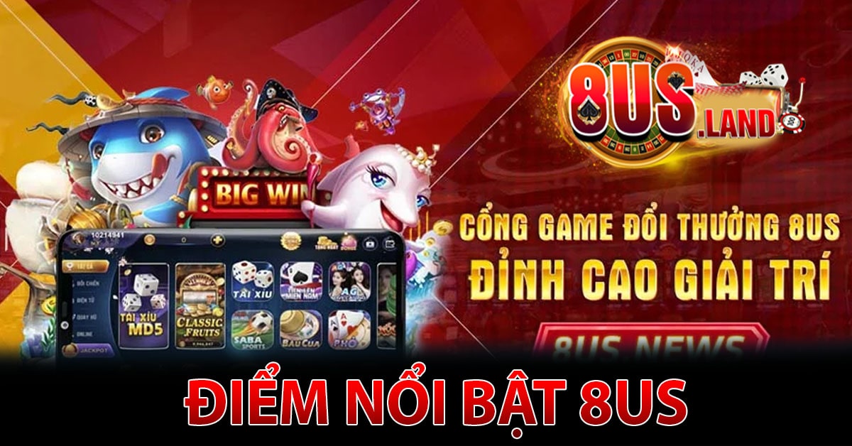 Giới thiệu những điểm nổi bật tại 8us