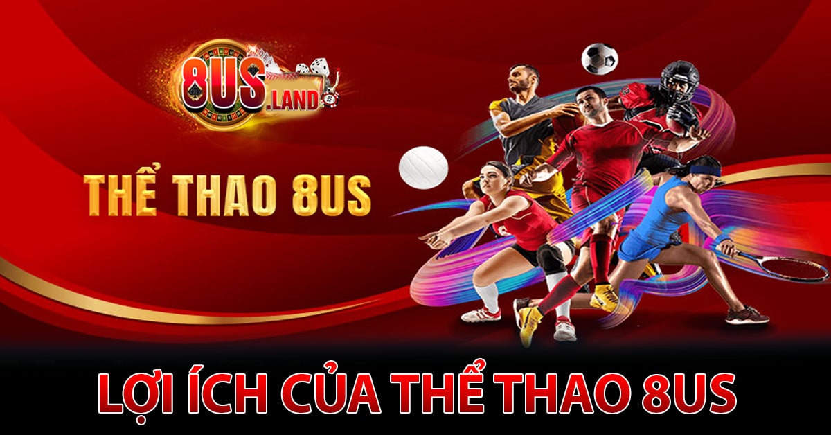 Lợi ích thể thao 8us mang lại
