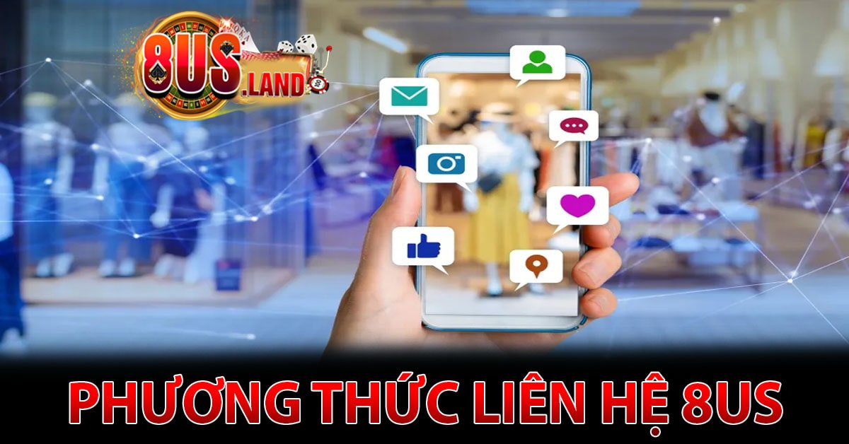 Những Phương Thức liên hệ tại nhà cái 8us