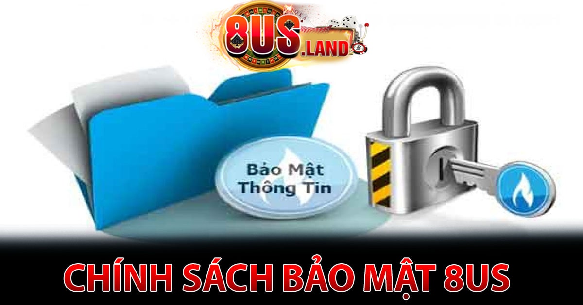 Tổng quan về Chính Sách bảo mật tại 8US