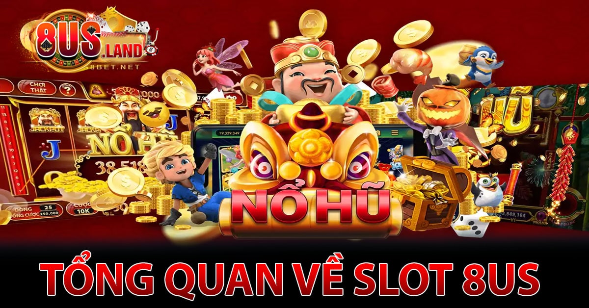 Tổng quan về Slot 8US