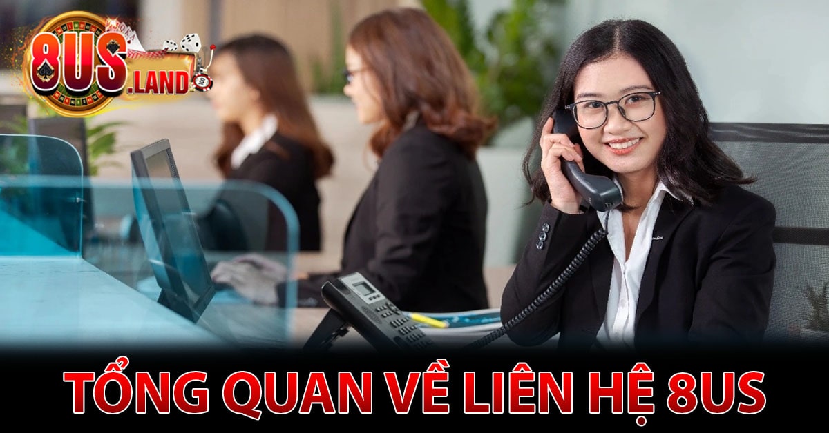 Tổng quan về liên hệ 8US