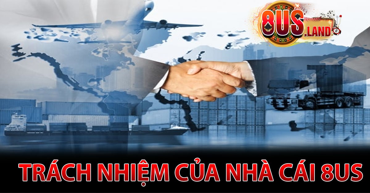 Trách nhiệm nhà cái 8us