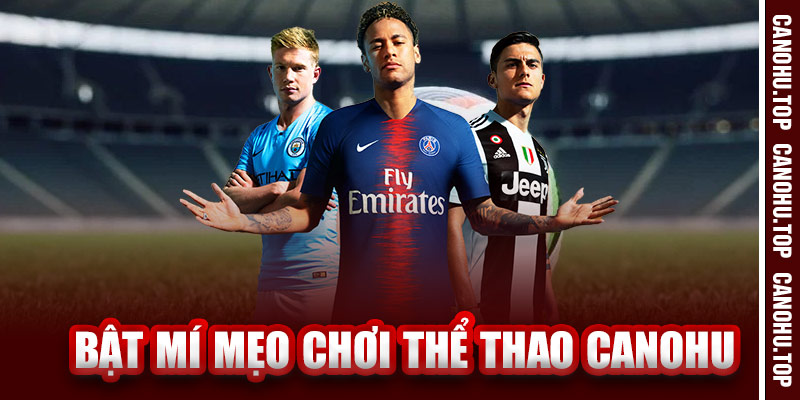 Bật Mí Mẹo Chơi Thể Thao Canohu