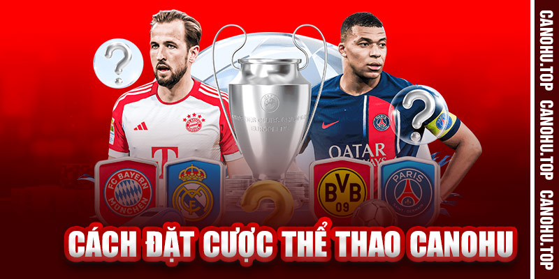 Hướng Dẫn Đặt Cược Thể Thao Canohu