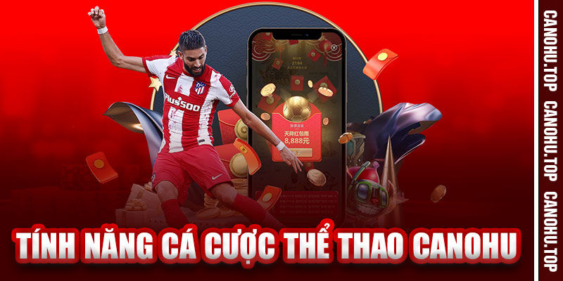 Tính Năng Cá Cược Thể Thao Canohu Đặc Sắc