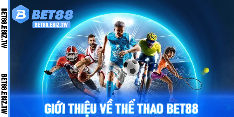 Giới Thiệu Về Thể Thao Bet88