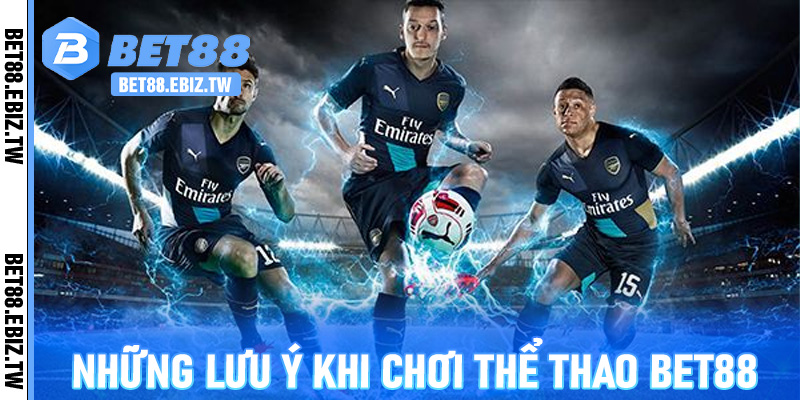Những Lưu Ý Khi Chơi Thể Thao Bet88