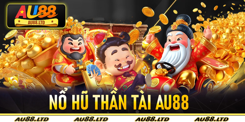 Nổ Hũ Thần Tài Au88