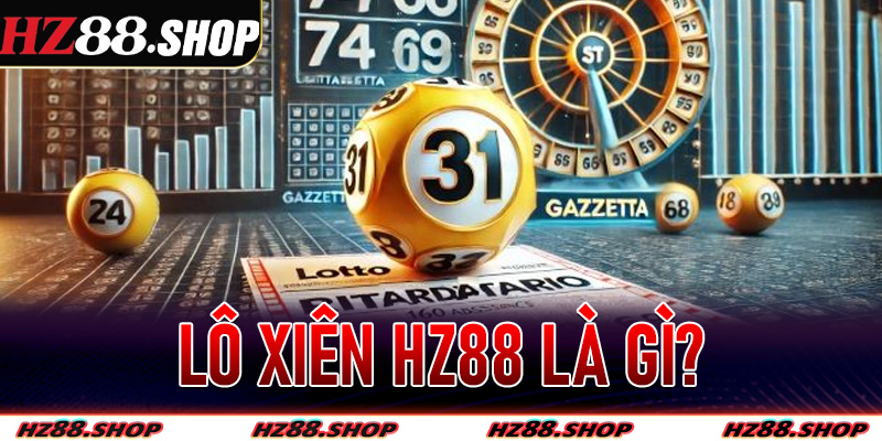 Lô xiên Hz88 là gì?