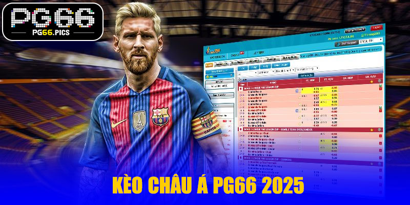 Kèo Châu Á PG66 2025 – Trải Nghiệm Cá Cược Minh Bạch, Uy Tín