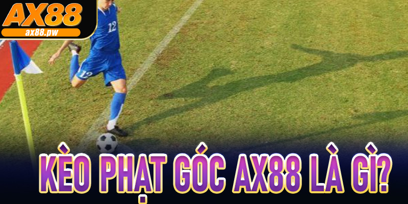 Kèo Phạt Góc Ax88 Là Gì?