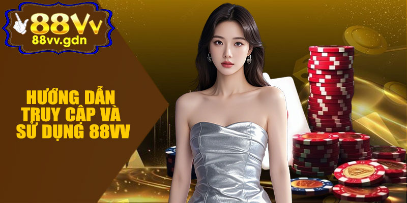 Hướng Dẫn Truy Cập Và Sử Dụng 88VV