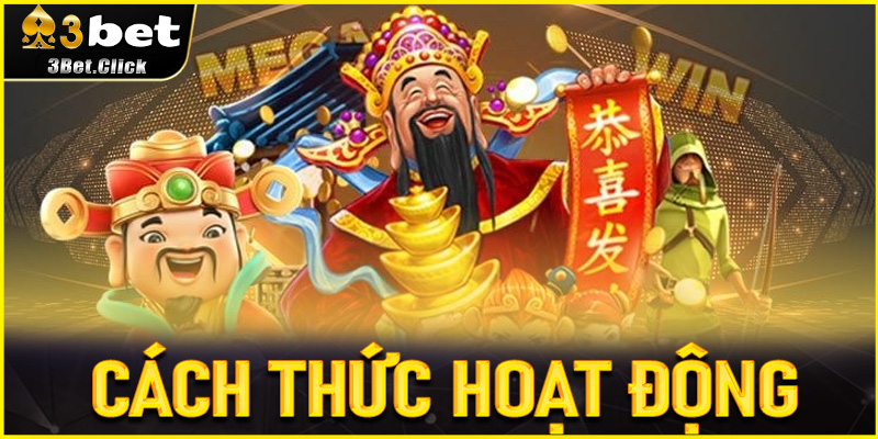Cách thức hoạt động của Nổ Hũ Thần Tài 3bet